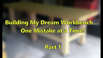 My Ultimate Workbench - Part 1