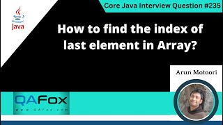How to find the index of last element in the Array in Java (Core Java Interview Question #235)