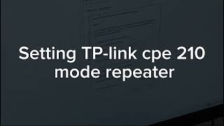 Cara Setting TP-Link CPE205 Mode AP, Repeater, Client