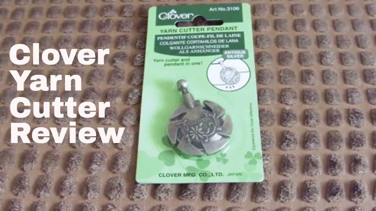 Clover Yarn Cutter Review 