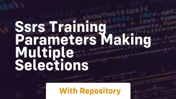 ssrs training parameters making multiple selections