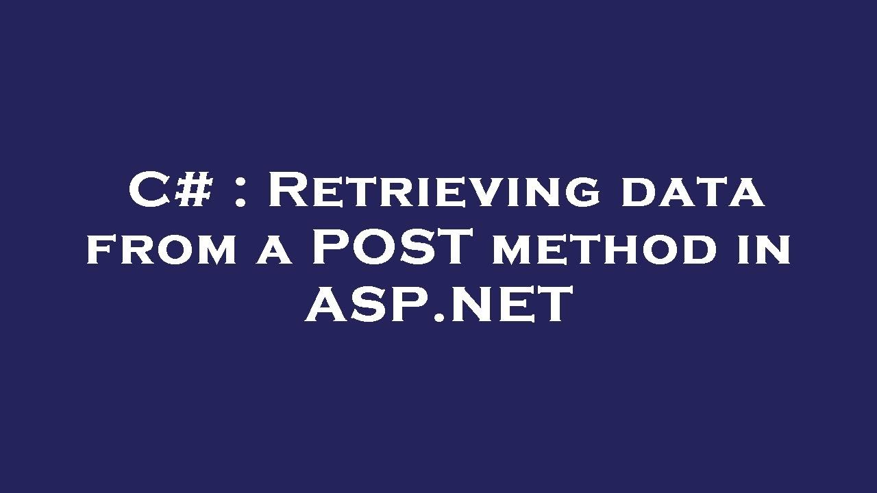 C# : Retrieving data from a POST method in ASP.NET - YouTube