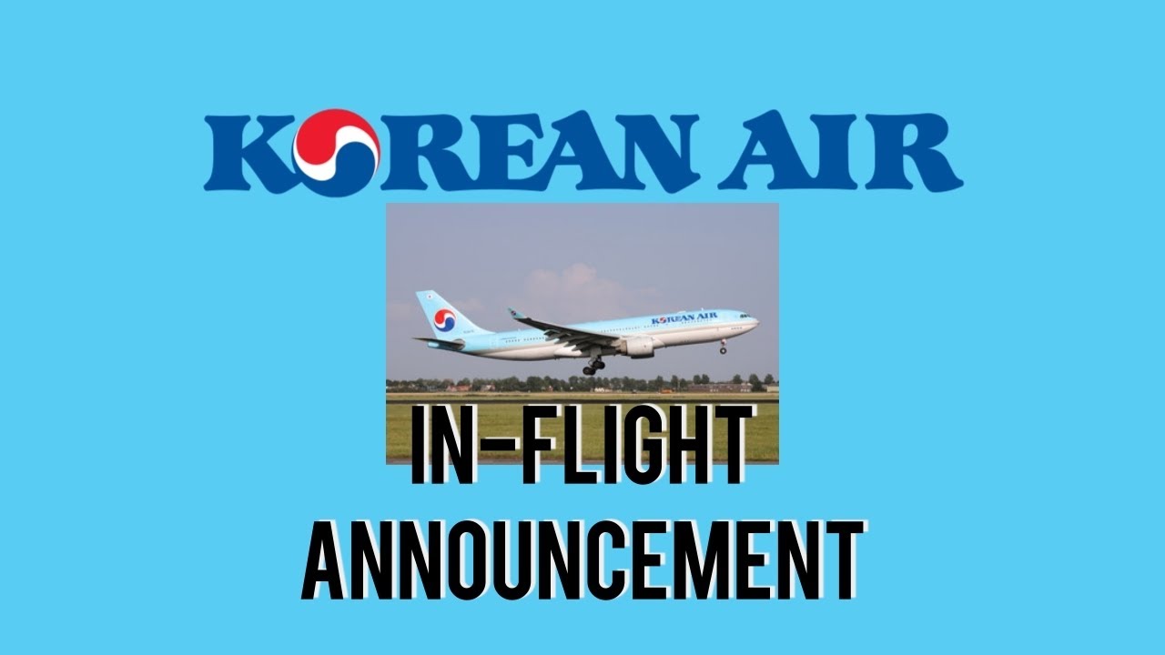 Korean Air InFlight Announcement 1 (Updated version) 대한항공 기내 안내문 YouTube