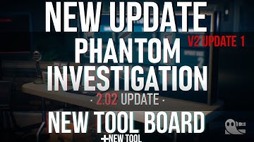 FIRST UPDATE OF V2.0 IS HERE! NEW TOOL + TOOL BOARD | V2.02 Phantom Investigation