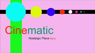 ♫ Sinematik Müzik, Nostalgic Place, Myuu, Cinematic Music, Cinematic songs, Sinematik