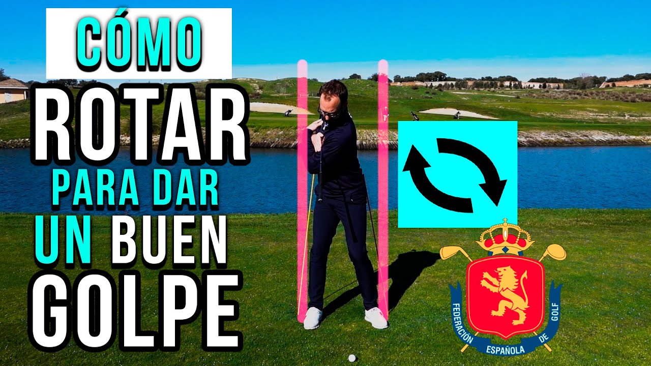 CÓMO ROTAR PARA DAR UN BUEN GOLPE | RFEGOLF