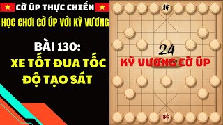 Học chơi cờ úp với kỳ vương Bài 130: Xe Tốt Đua Tốc Độ Tạo Sát #coupthucchien