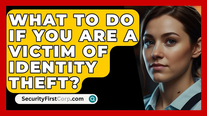 What To Do If You Are A Victim Of Identity Theft? - SecurityFirstCorp.com