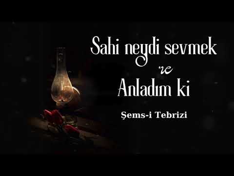 Şems-i Tebrizi | Sahi Neydi Sevmek ve Anladım ki şiirleri