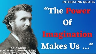 John Muir Powerful Quotes  Father Of National Parks