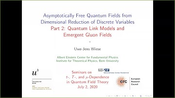 tTmuQFT Virtual Seminar: Uwe-Jens Wiese "Asymp. Free Quantum Fields from Dim. Red. (Part 2)"