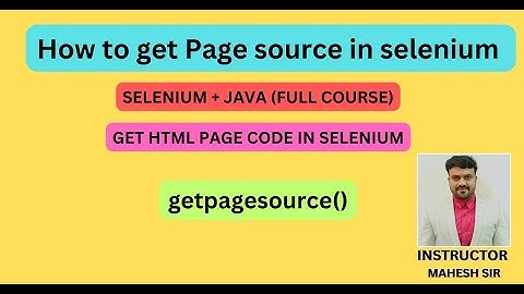 How to get page source in selenium| getpagesource() | get html code| selenium interview questions