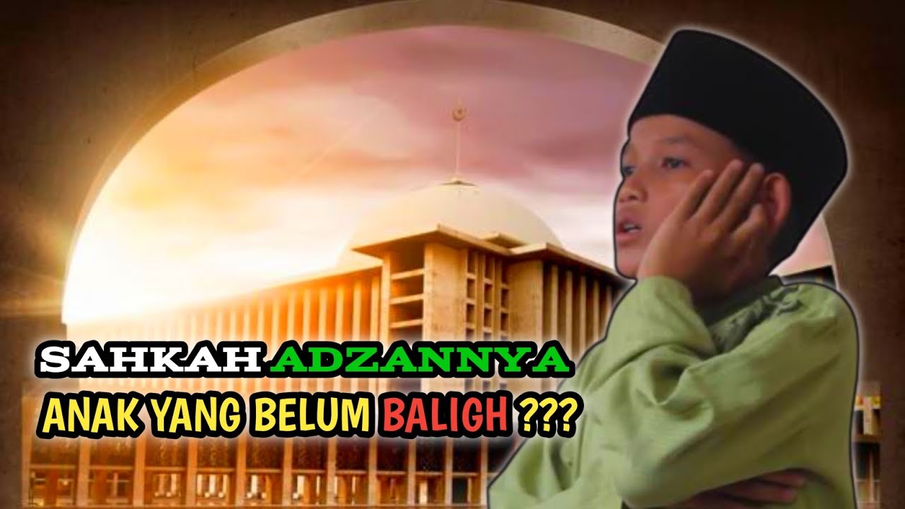 Hukum Anak Yang Belum Baligh Mengumandangkan Adzan