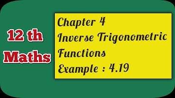 TN Class 12 Maths | Chapter 4 | Inverse Trigonometric Functions | Example : 4.19 | Ranjith Maths