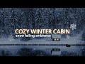 Cozy Winter Cabin In The Woods ⛄ Snow Falling ❄️ Music for Relaxation