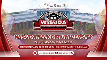 Wisuda Telkom University Surabaya Tahun 2025 -  Sesi 2