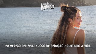 MaLu - Eu mereço ser feliz / Jogo de sedução / Curtindo a vida (Pagode da MaLu Ao Vivo Em Noronha)