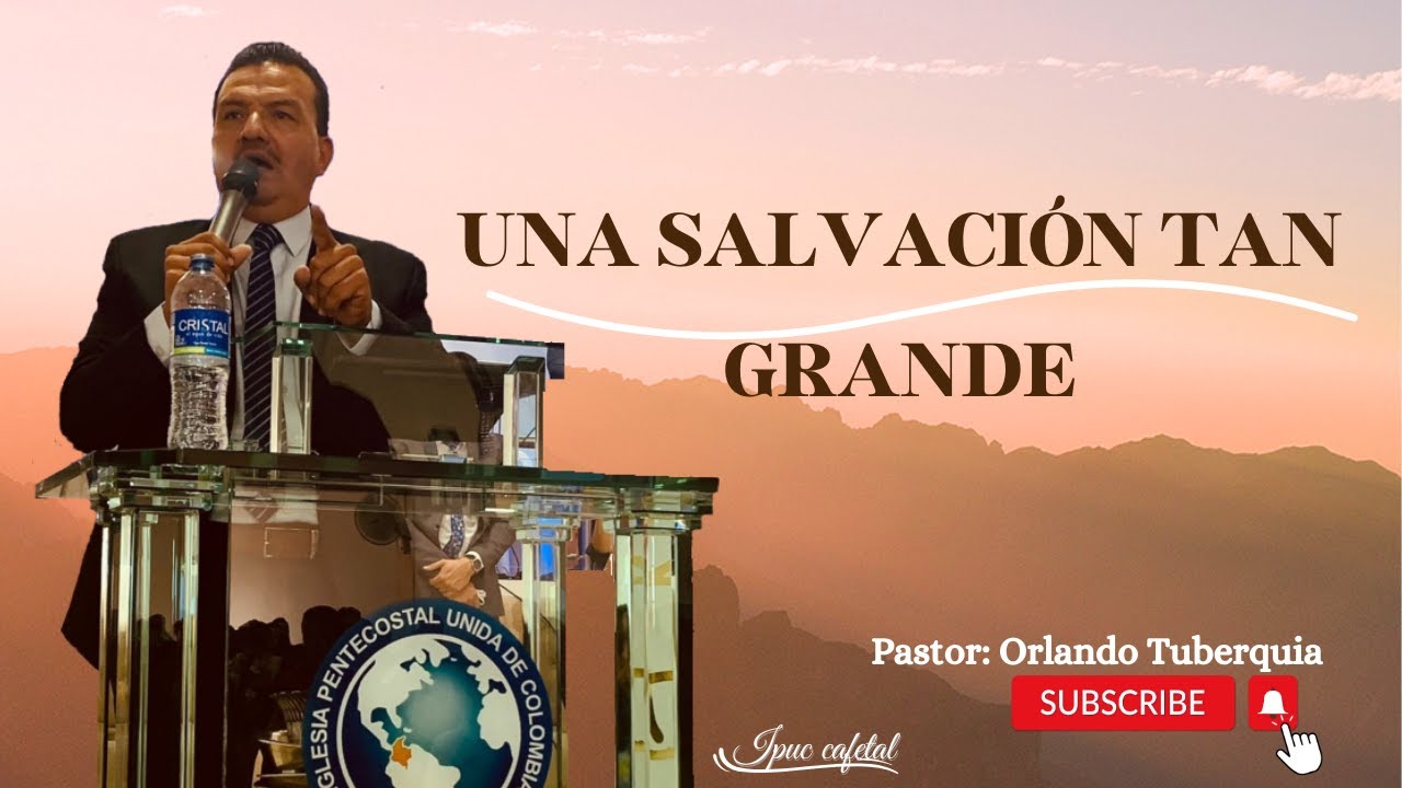 Pastor Orlando Tuberquia | UNA SALVACIÓN TAN GRANDE