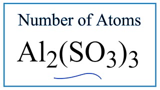 How To Find The Number Of Atoms In Al2 So3 3 Aluminum Sulfite Youtube