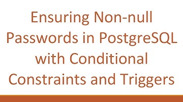 Ensuring Non-null Passwords in PostgreSQL with Conditional Constraints and Triggers