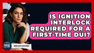 Famous Is Ignition Interlock Required For A First-Time DUI? - Mind Over Substance Profile