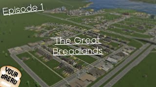 Great Breadlands - City Skylines - Ep1