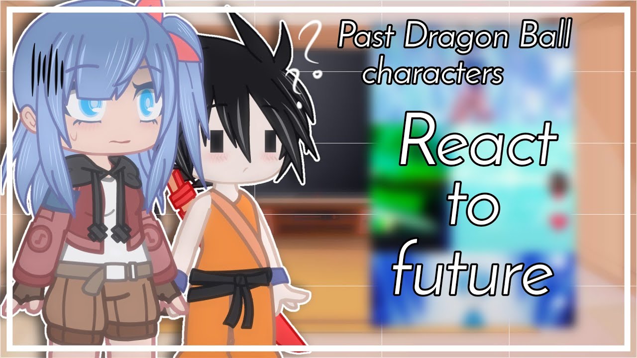 Past Dragon Ball characters react to future || credit in description