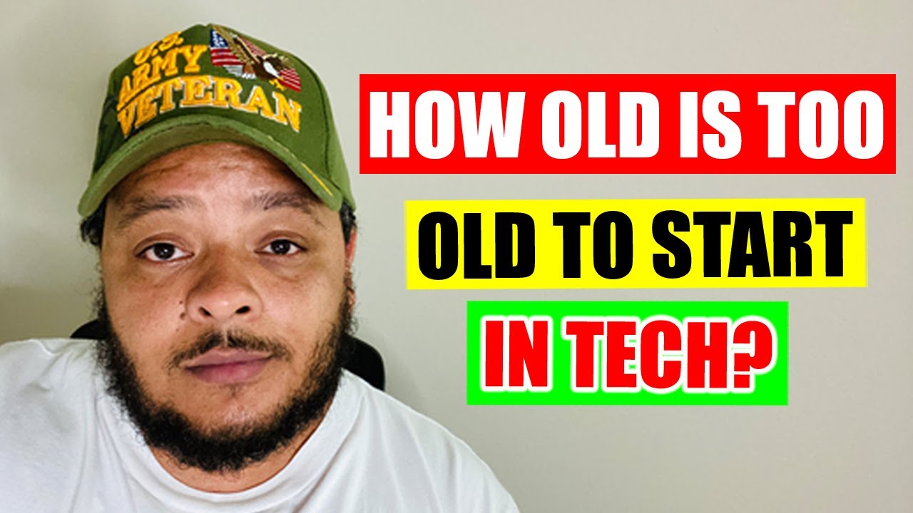 How Old Is Too Old To Start Out In Tech YouTube