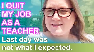 I QUIT MY JOB as a Teacher and My Last Day Did Not Go As Expected || Autumn Beckman