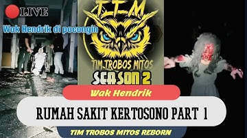 Tim trobos mitos || Rumah Sakit Kertosono part 1, Wak Hendrik