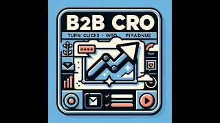 B2B CRO  Optimizing for Every Click