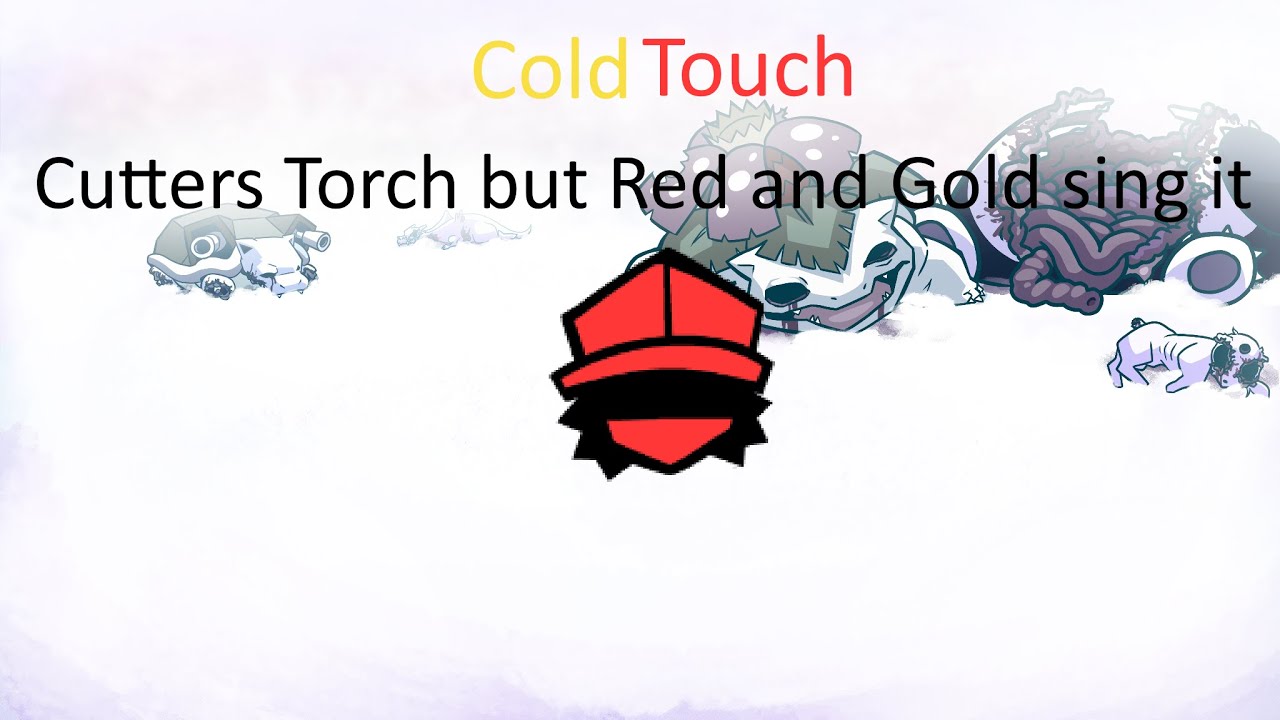 Cold Touch - Cutters Torch but Red and Gold sing it - YouTube