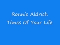 Ronnie aldrich  times of your life