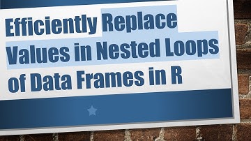 Efficiently Replace Values in Nested Loops of Data Frames in R