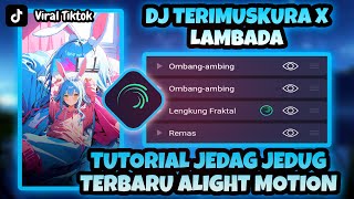 Tutorial Jedag Jedug Terbaru Alight Motion - DJ Terimuskura X Lambada