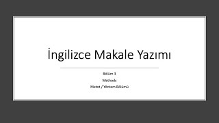 İngilizce Makale Yazımı - 3. Bölüm - Metot - Methods