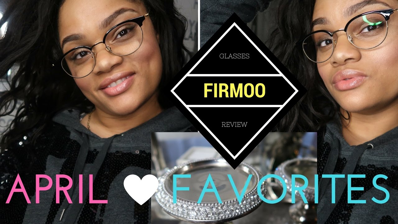 FIRMOO GLASSES REVIEW | + APRIL FAVORITES 2017