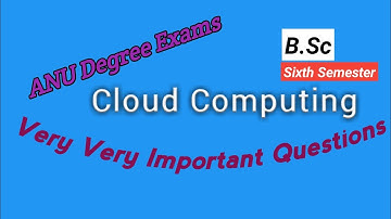 CloudComputing|Important Questions|anu degree Examinations| sixth sem B.Sc-2022|previous Questions