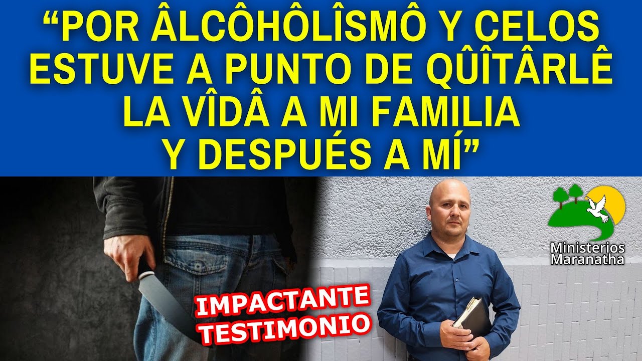 “POR ÂLCÔHÔLÎSMÔ Y CELOS ESTUVE A PUNTO DE QÛÎTÂRLÊ LA VÎDÂ A MI FAMILIA Y DESPUÉS A MÍ”