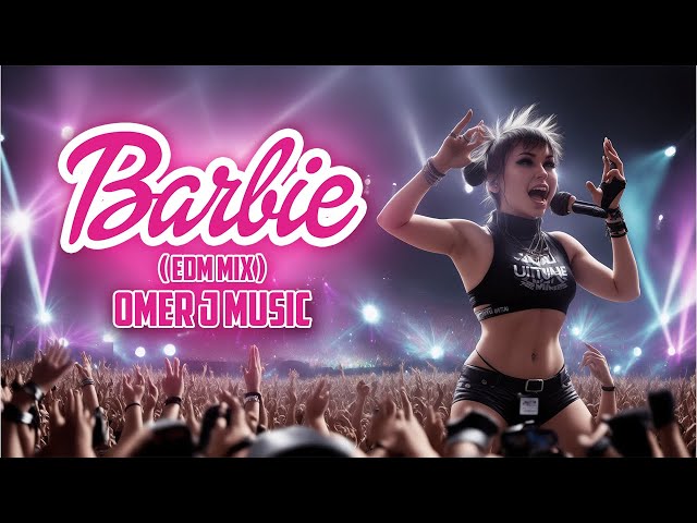 AQUA - Barbie Girl (EDM MIX) - OMER J MUSIC | Barbie World #barbie #barbiedoll #edm2023 #omerjmusic class=