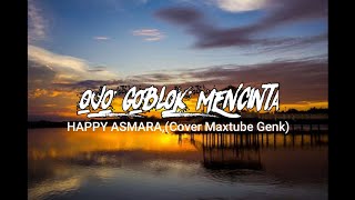 Ojo Goblok Mencinta Cover Maxtube Genk | Lyrics
