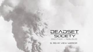 Video thumbnail of "DEADSET SOCIETY - Rear View Mirror"