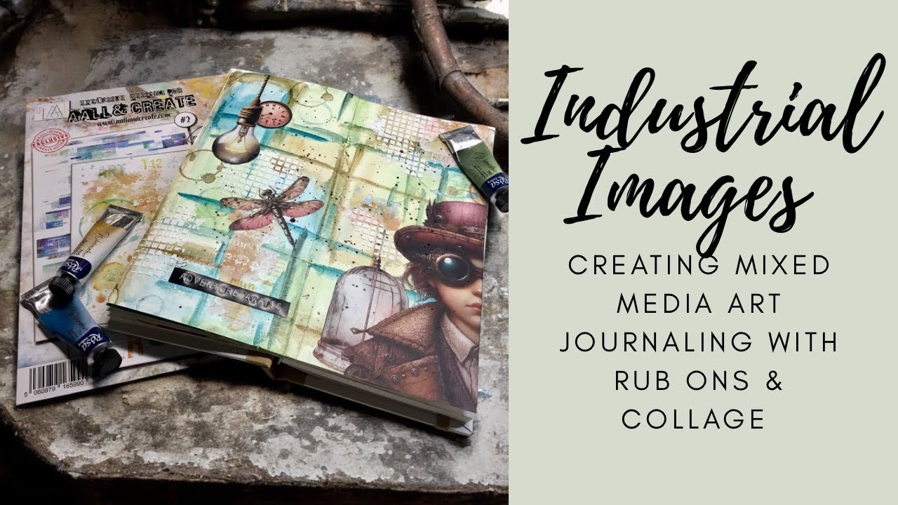 Industrial Images Creating Mixed Media Art Journaling With Rub Ons & Collage #mixedmedia