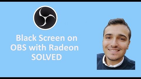 Black Screen on OBS with Radeon, Windows 10: 100% solved