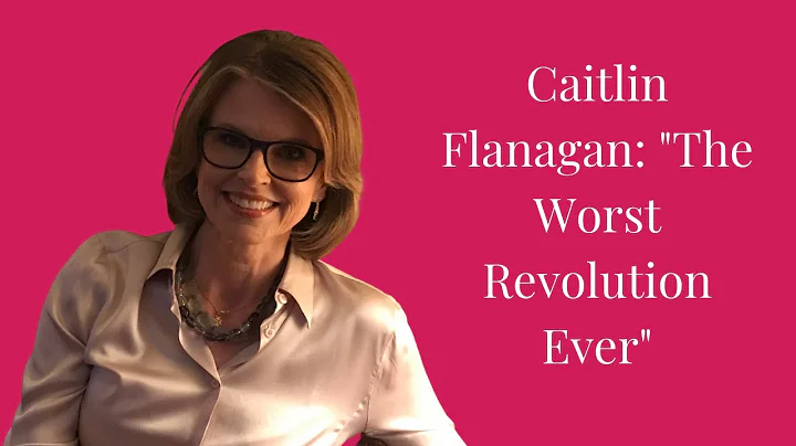 Caitlin Flanagan: "Worst Revolution Ever"