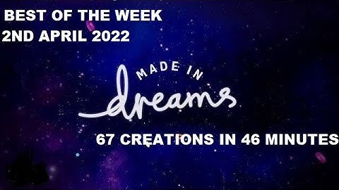 67 Creations in 46 Minutes - Best of the Week in Dreams 2nd April 2022 #madeindreams