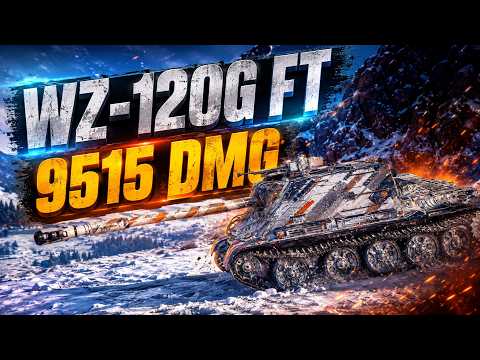 WZ-120G FT - 5 Kills 9.5K DMG • World Of Tanks - YouTube