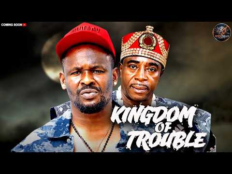 KINGDOM OF TROUBLE (TRAILER) ZUBBY MICHAEL, BOB MANUEL UDOKWU, 2026 LATEST NOLLYWOOD MOVIE