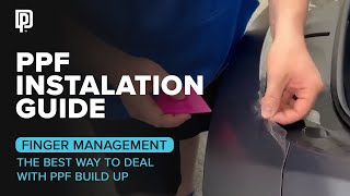 PPF Installation Guide- "Finger" Management | The Best Way to Deal with Built Up PPF!