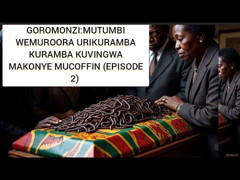 UPDATE MUTUMBI WEMUROORA URIKURAMBA KUVINGWA MAKONYE MUCOFFIN GOROMONZI EPISODE 2